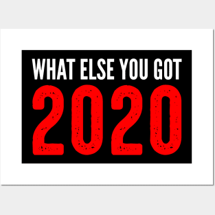 What Else You Got 2020 Posters and Art